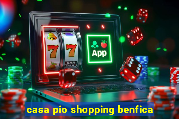 casa pio shopping benfica